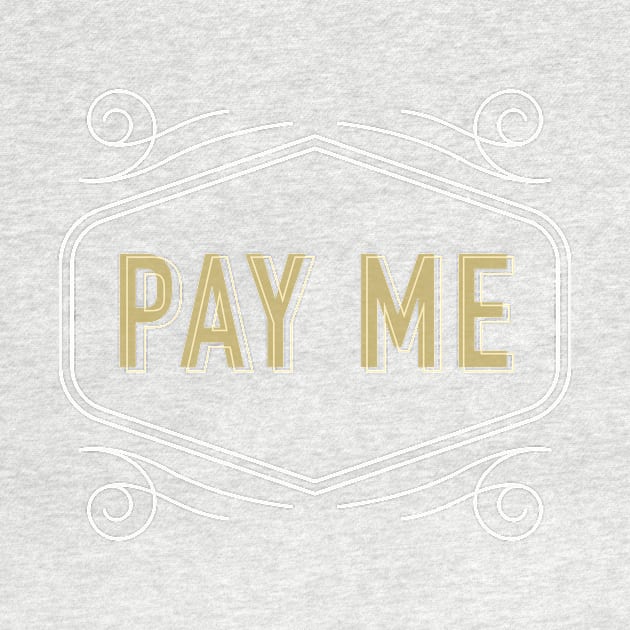 Pay Me, Give Me Money by payme